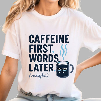 Caffeine First, Words Later Geek T-Shirt
