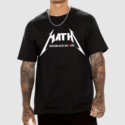 Math，Nothing Else Matters. Geek T-Shirt