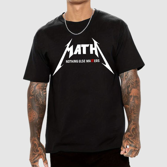 Math，Nothing Else Matters. Geek T-Shirt