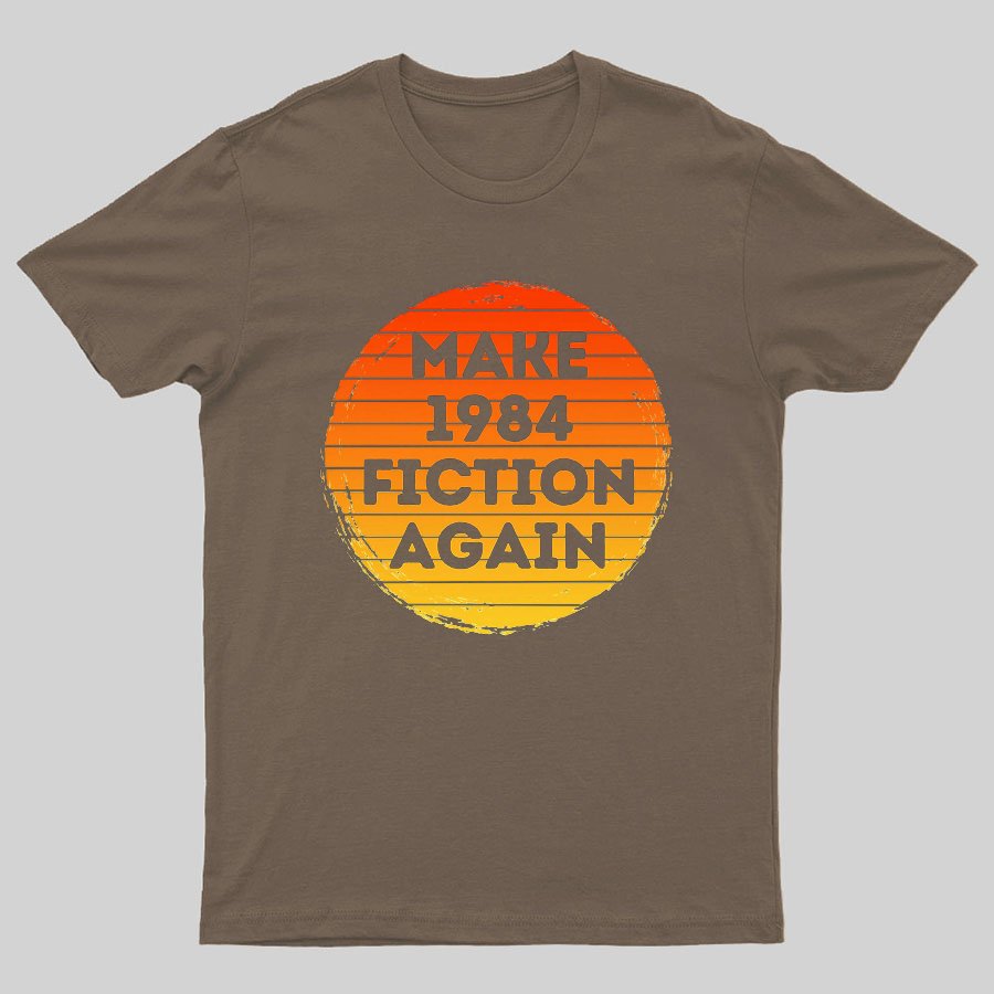 Make 1984 Fiction Again Geeky T-Shirt