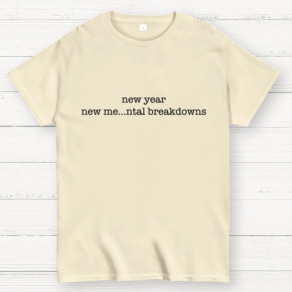 New Year New Me…ntal Breakdowns Geek T-Shirt