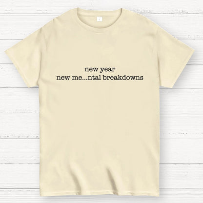 New Year New Me…ntal Breakdowns Geek T-Shirt
