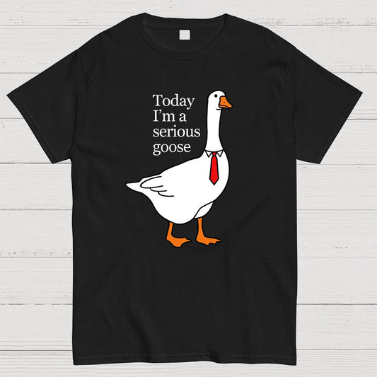Today I'm A Serious Goose Geeky T-Shirt