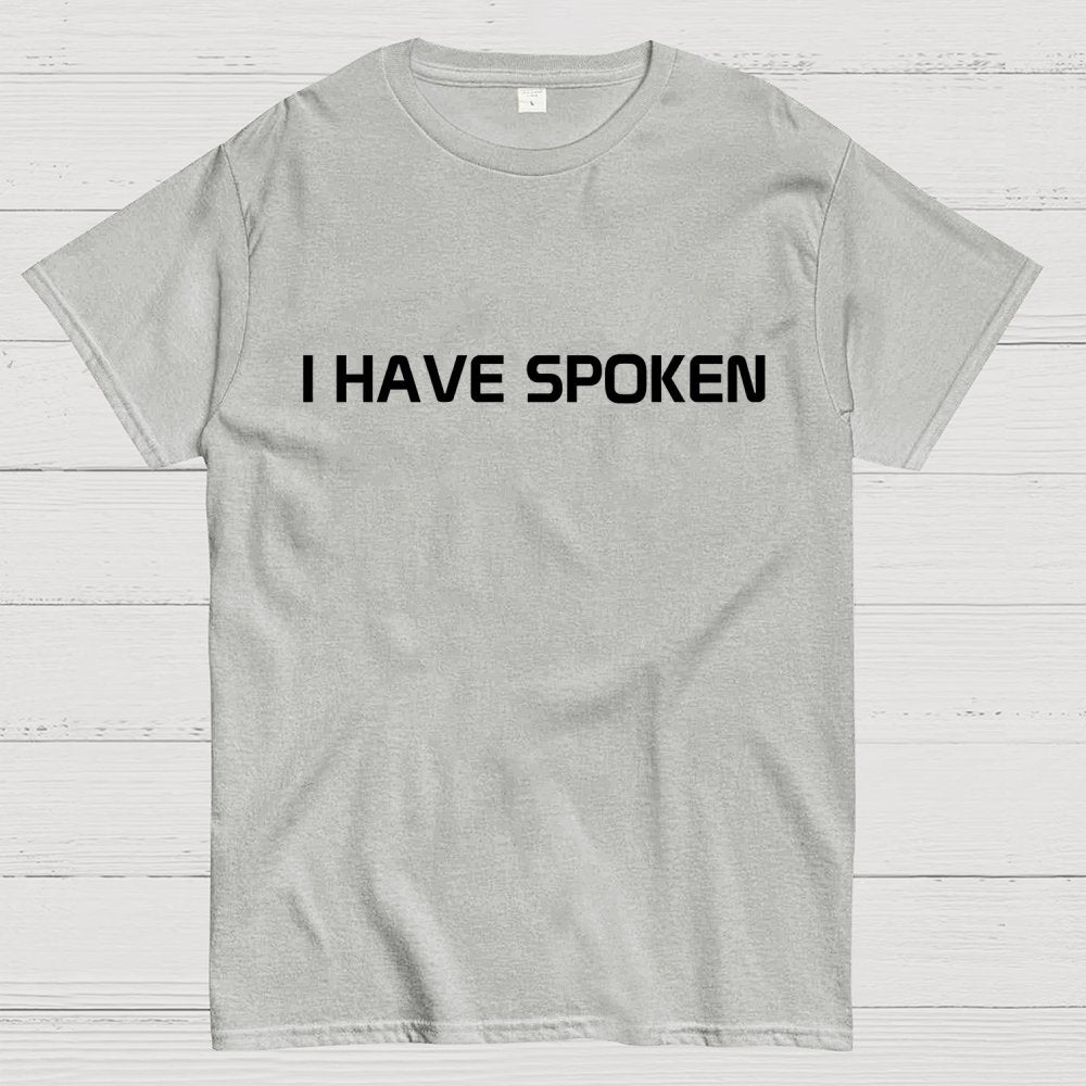 I Have Spoken Geek T-Shirt