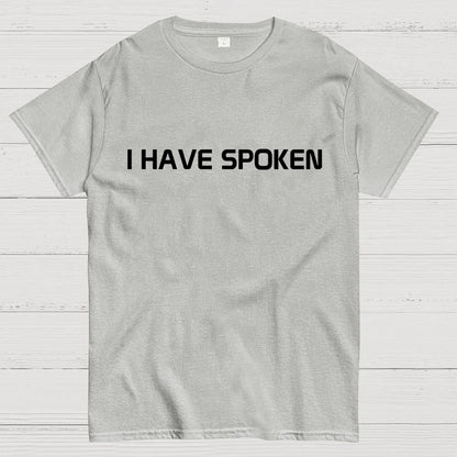 I Have Spoken Geek T-Shirt