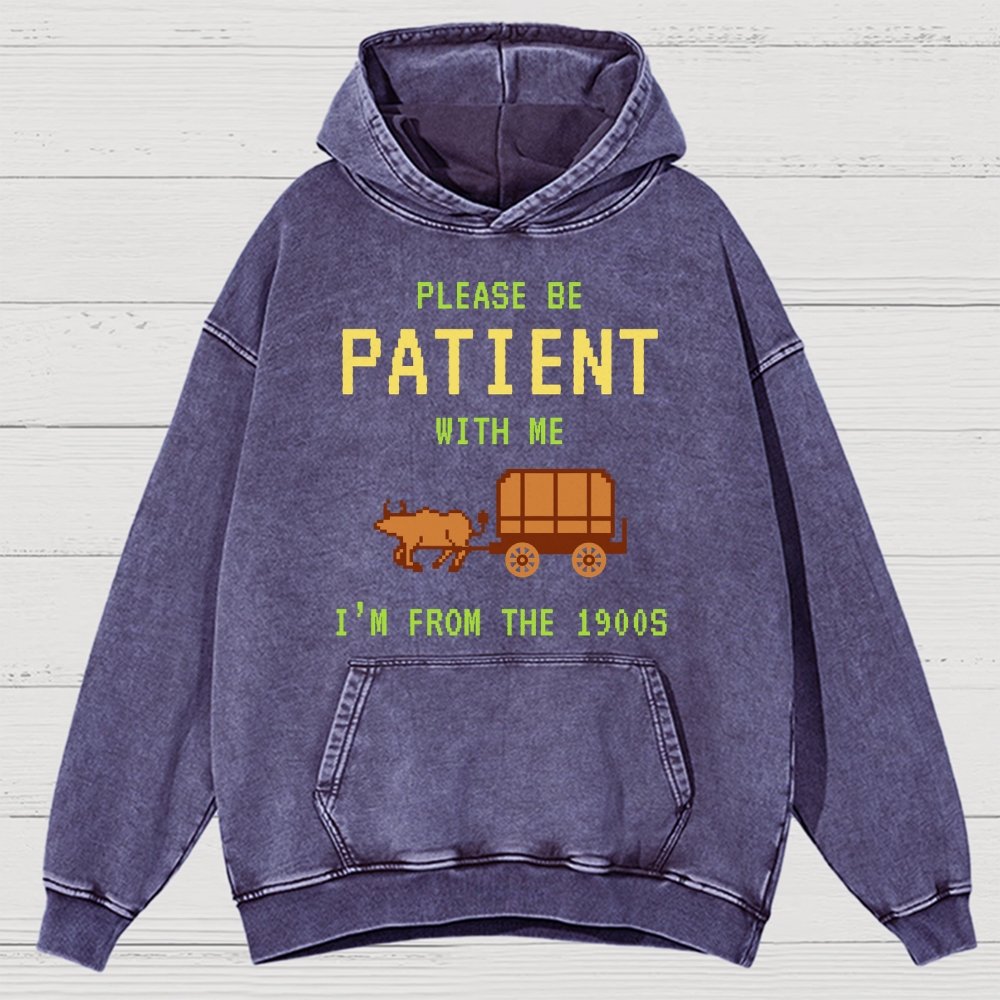 Please Be Patient With Me I'm From The 1900s Vintage Distressed Hoodie