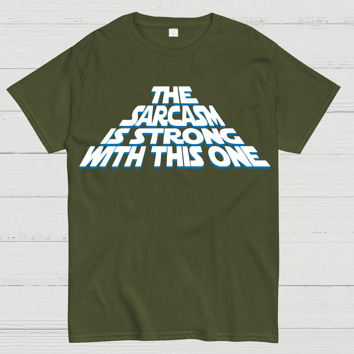 The Sarcasm Is Strong With This One Geek T-Shirt