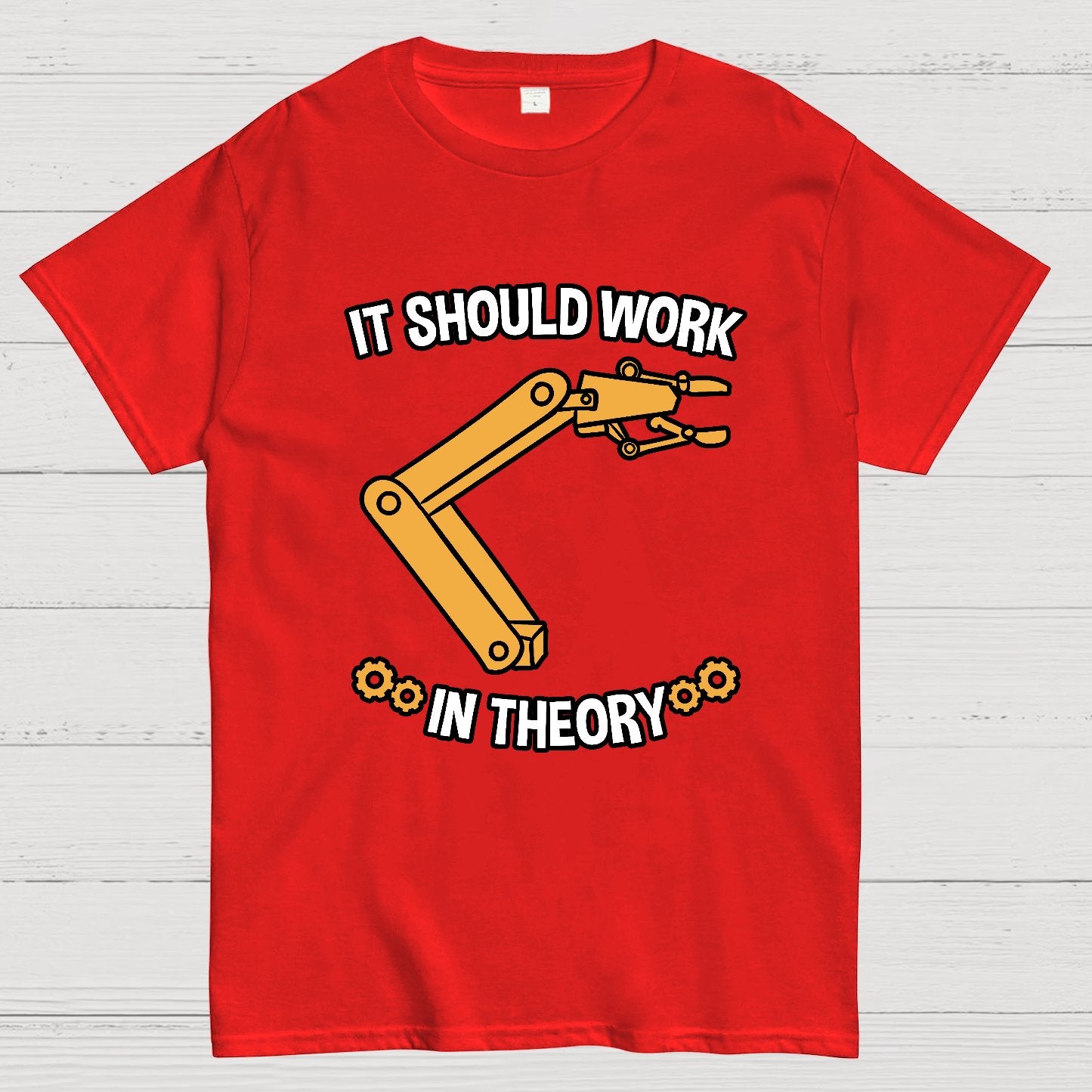 It Should Work In Theory Robot  Geeky T-Shirt
