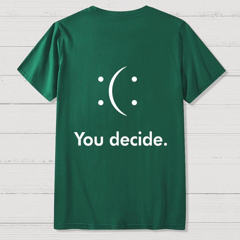 You Decide Front And Back Printing Geek T-Shirt