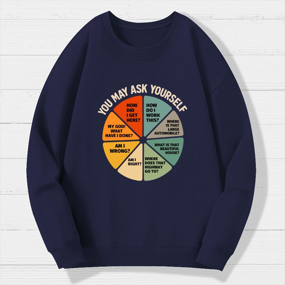You May Ask Yourself  Geek Cotton Sweatshirt