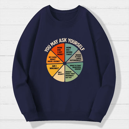 You May Ask Yourself  Geek Cotton Sweatshirt
