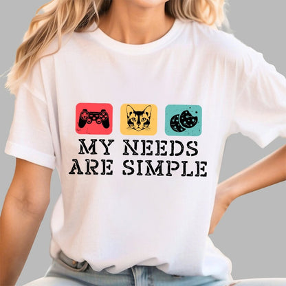 My Needs Are Simple Gamers Fun Geek T-Shirt