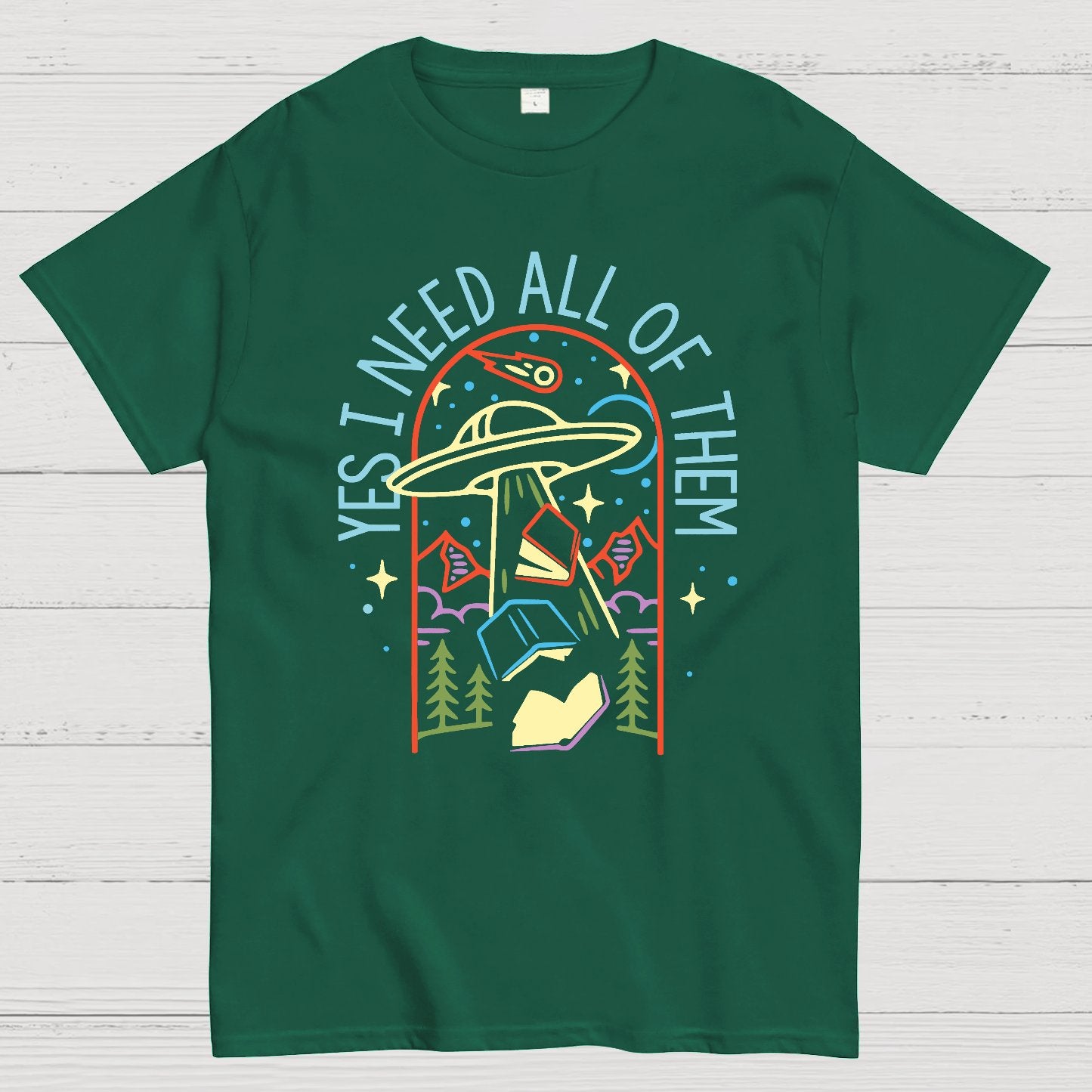 Yes I Need All Of Them Geek T-Shirt