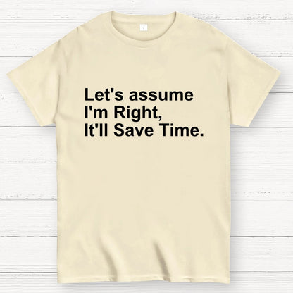 Let's Assume I am Right Geek T-Shirt