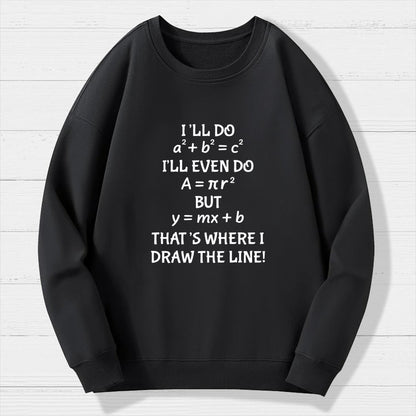 Funny Math Teacher Joke Men Women Fun Math Quotes Teacher Geek Cotton Sweatshirt