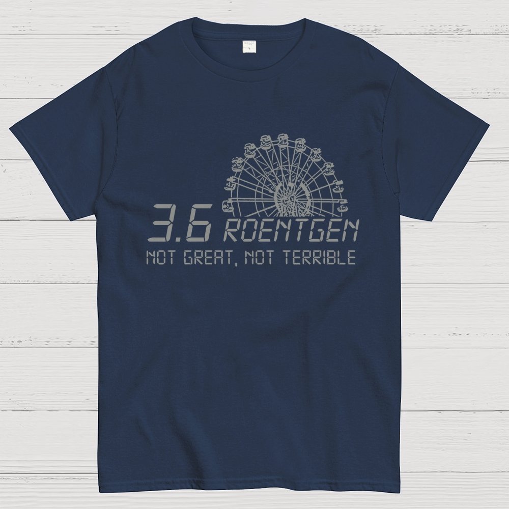 3.6 Roentgen Not Great  Not Terrible Geek T-Shirt