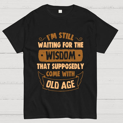 Still Waiting For The Wisdom Geek T-Shirt