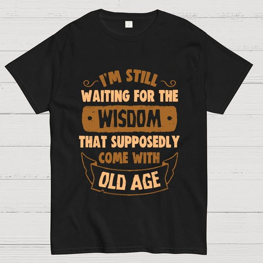 Still Waiting For The Wisdom Geek T-Shirt