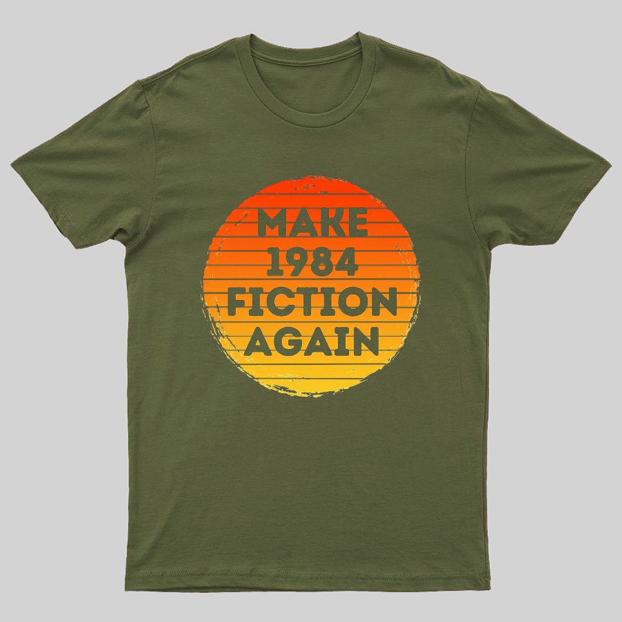 Make 1984 Fiction Again Geeky T-Shirt