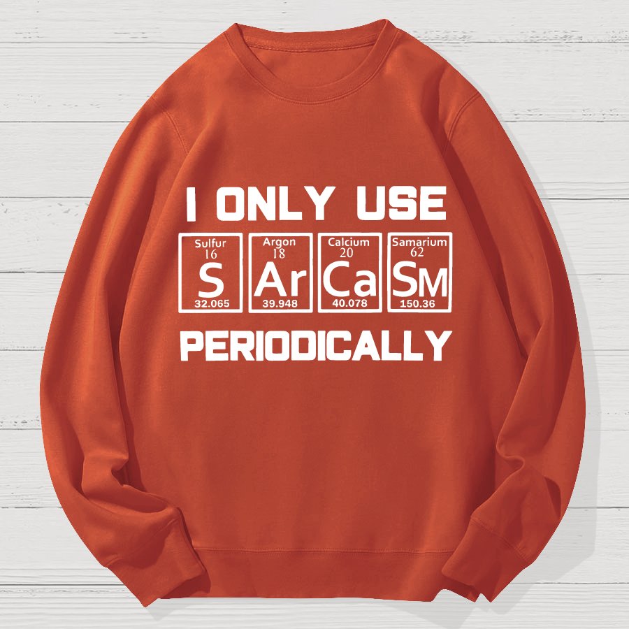 Sarcasm Periodic Table Element Shirt Weird Science Geek Cotton Sweatshirt