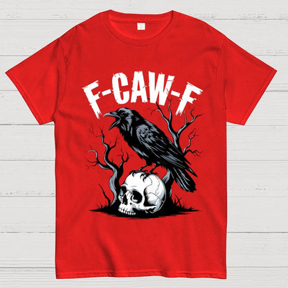 F-Caw-F , Funny Raven Design Geek T-Shirt