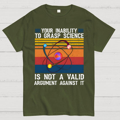 Your Inability to Grasp Science Geek T-Shirt