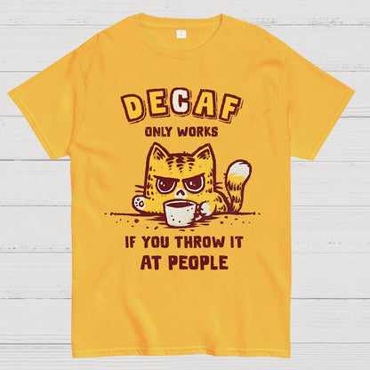 Decaf Only Works If You Throw It At People Caffeinated Kitten Geek T-Shirt