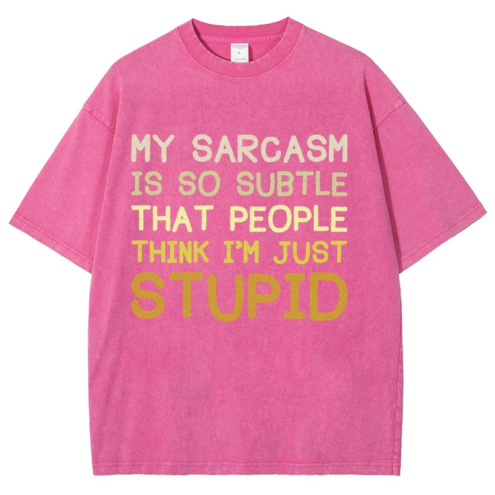 My Sarcasm Is So Subtle That People Think I'm Just Stupid Vintage Distressed T-shirt