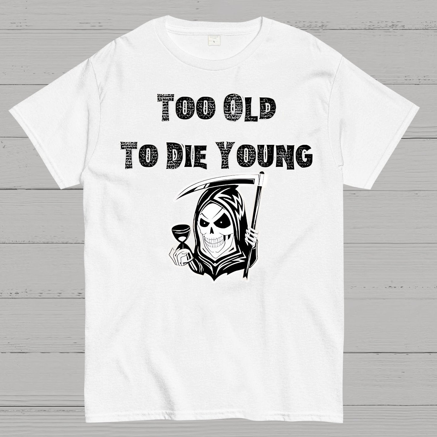Too Old To Die Young Geek T-Shirt