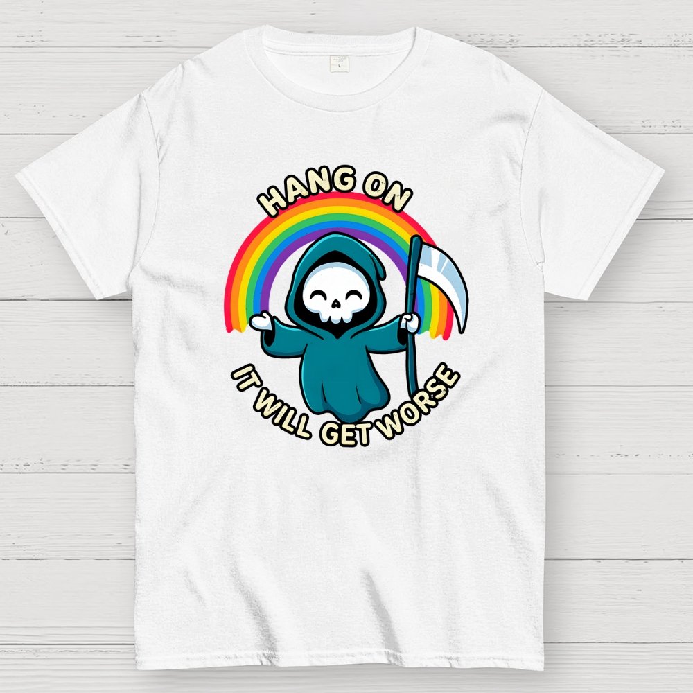 Hang On, It Will Get Worse Geek T-Shirt