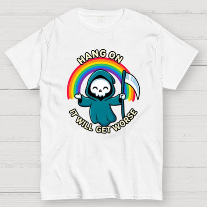 Hang On, It Will Get Worse Geek T-Shirt