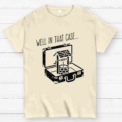 Well In That Case... Geek T-Shirt