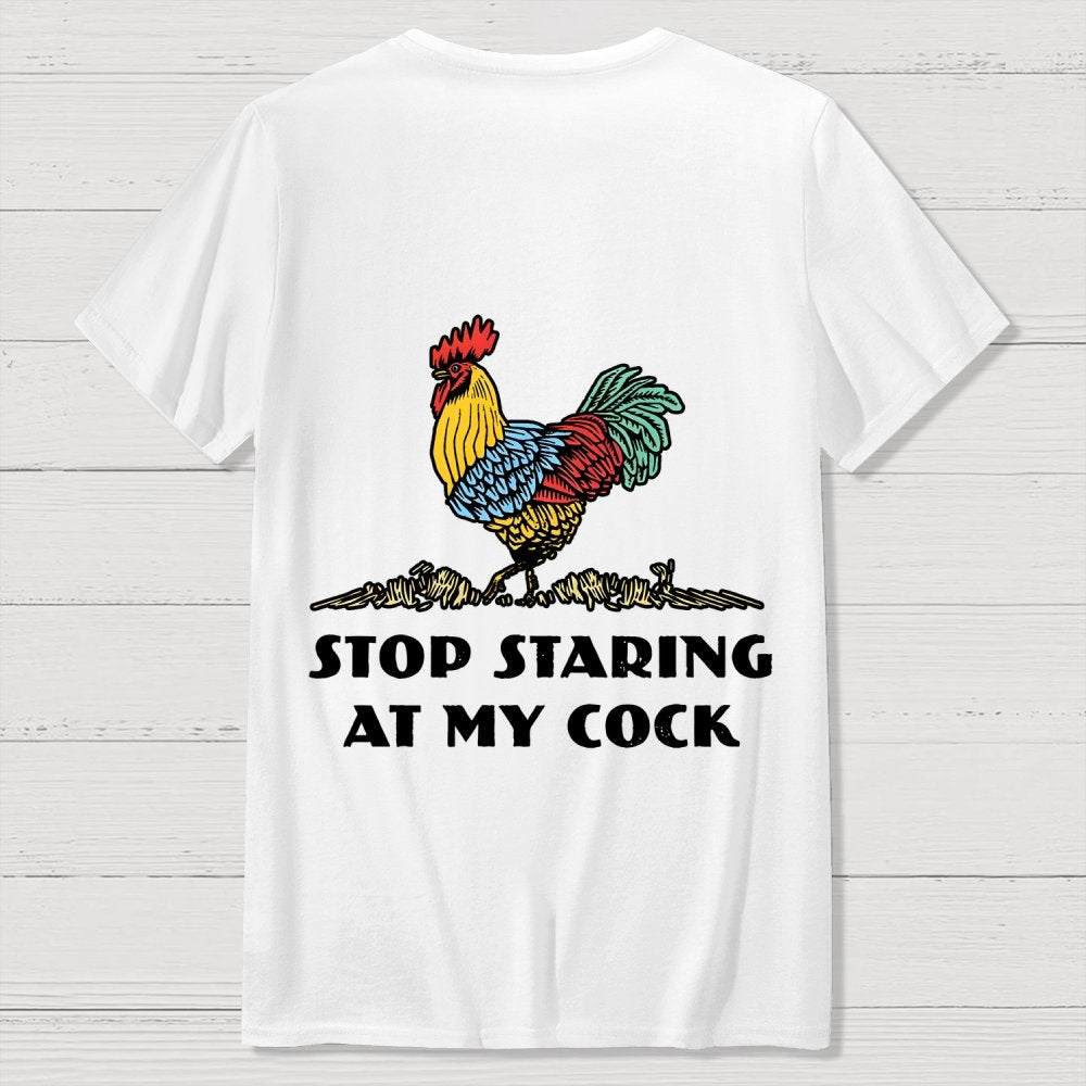 Stop Staring at My Cock Back Printing Geek T-Shirt