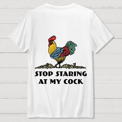 Stop Staring at My Cock Back Printing Geek T-Shirt