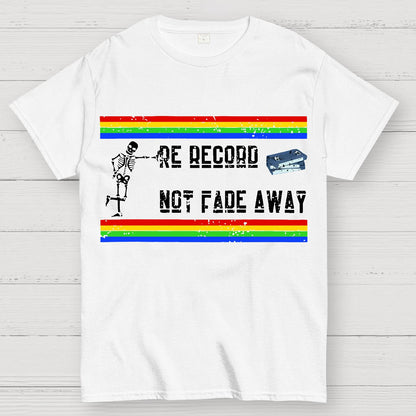 Re Record Not Fade Away Geek T-Shirt