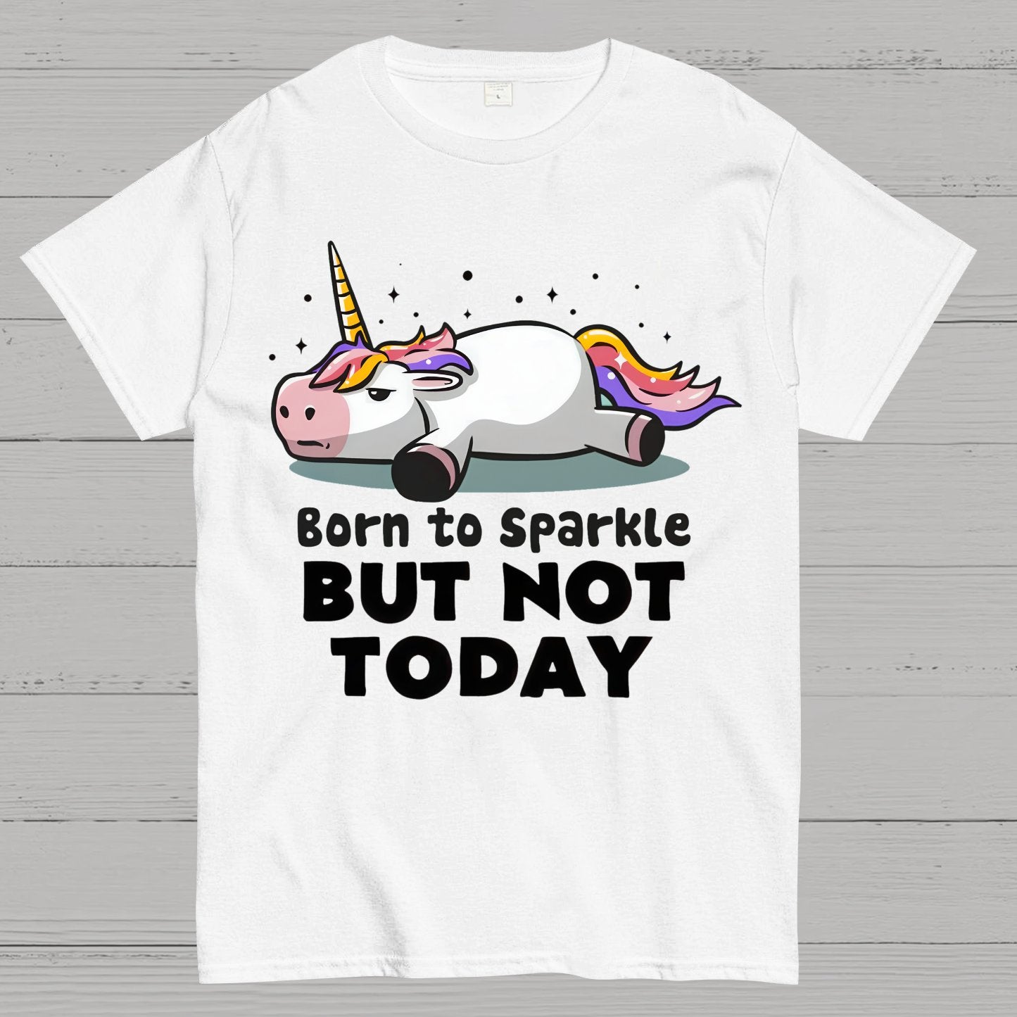 Born To Sparkle But Not Today Geek T-Shirt