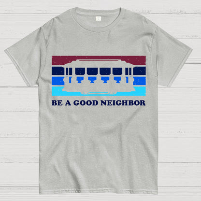 Be a Good Neighbor Geek T-Shirt