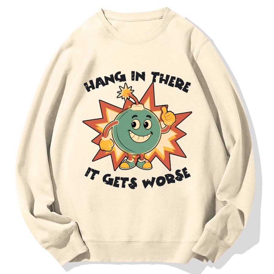 Funny Bomb Hang In There Sarcasm Geek Cotton Sweatshirt