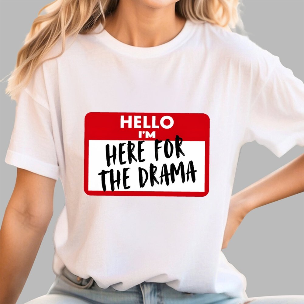 Hello I'm Here for Drama Geek T-Shirt