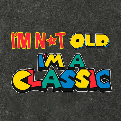 I Am Not Old, I Am Classic Vintage Distressed T-shirt