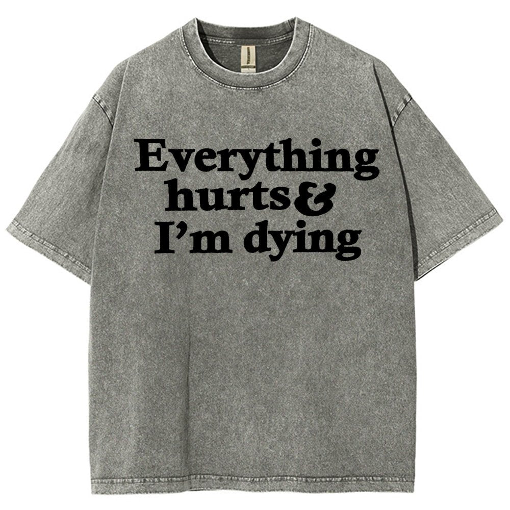 Everything Hurts And I'm Dying Vintage Distressed T-shirt