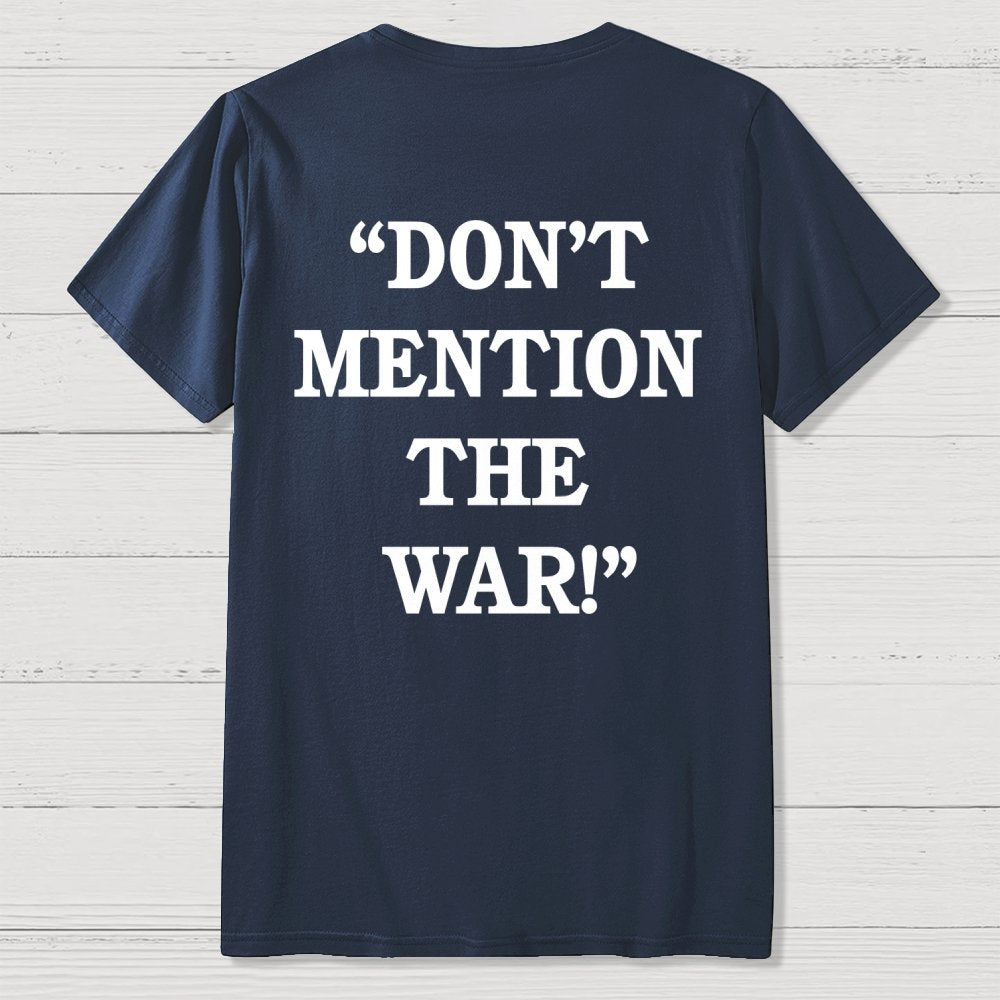 Don’t Mention The War Front And Back Printing Geek T-Shirt
