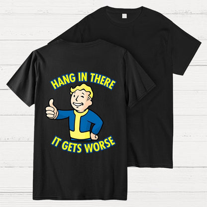 Hang In There It Gets Worse Back Printing Geek T-Shirt