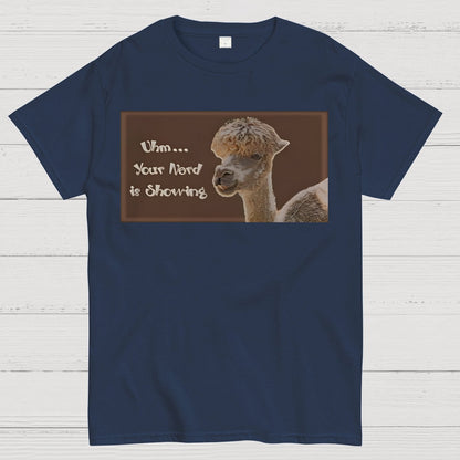 Uhm - Your Nerd is Showing Geek T-Shirt