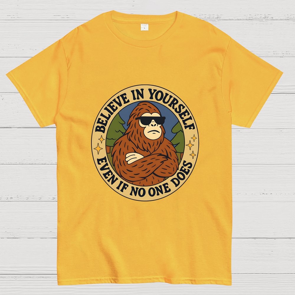 Believe In Yourself - Bigfoot Geek T-Shirt
