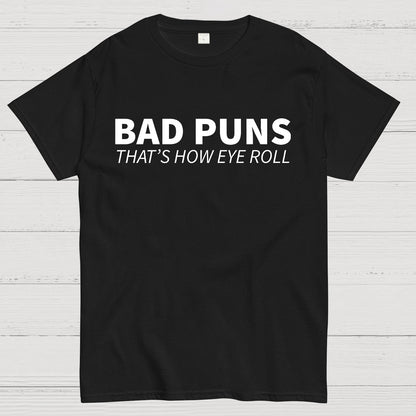Bad Puns That's How Eye Roll Geek T-Shirt