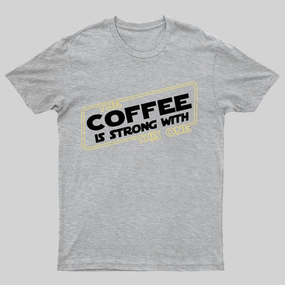 Strong Coffee Geeky T-Shirt