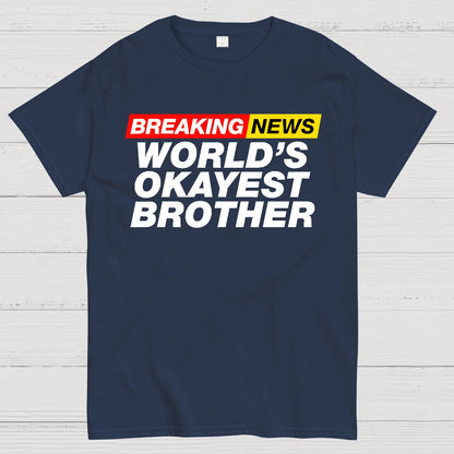 Breaking News - World's Okayest Brother Geek T-Shirt
