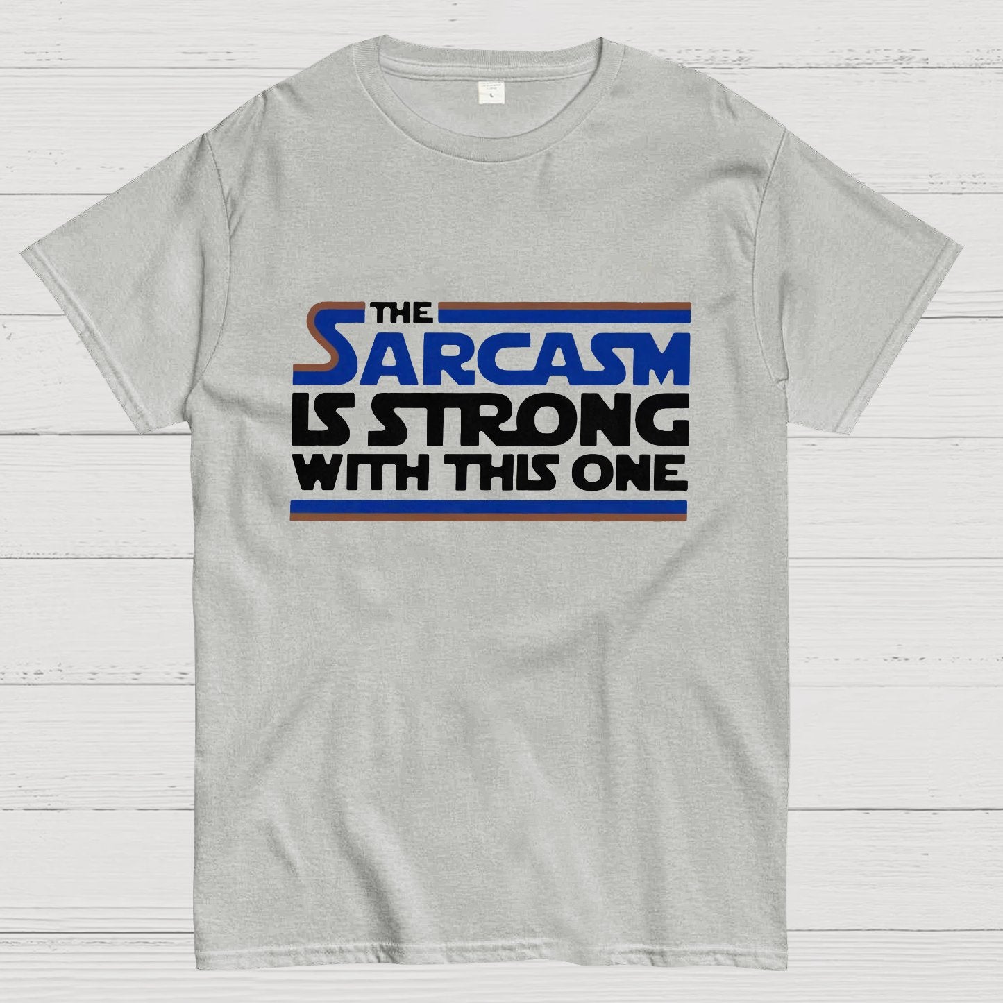 The Sarcasm Is Strong With This One Geeky T-Shirt