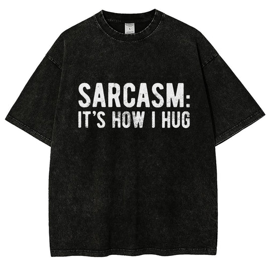 Sarcasm It's How I Hug Vintage Distressed T-shirt